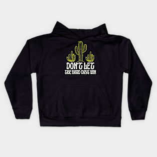 Don't Let The Hard Days Win Cute Cactus Kids Hoodie